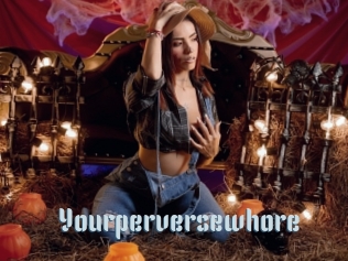 Yourperversewhore